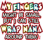 10031-MyFingersMayBeSmallButICanStillWrapNanaAroundThem.jpg (83776 bytes)