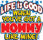 5039_LIFEisGOODmommy.jpg (98983 bytes)